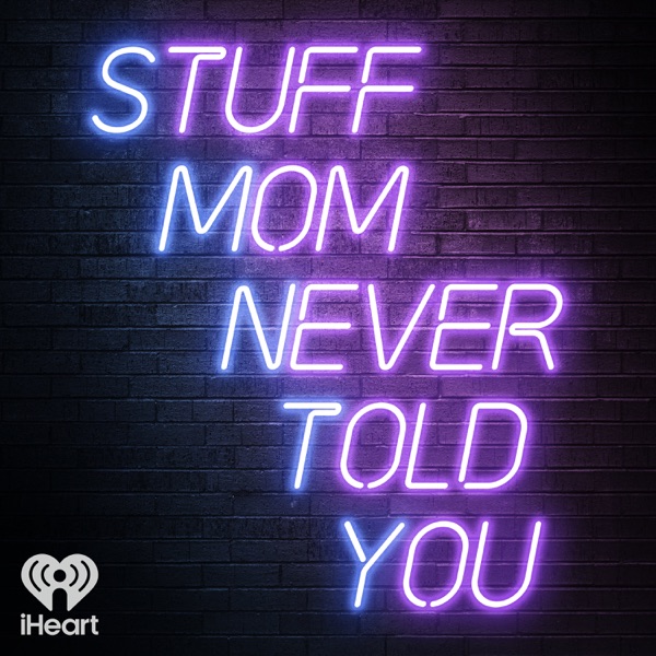 Stuff Mom Never Told You (iHeartPodcasts) logo